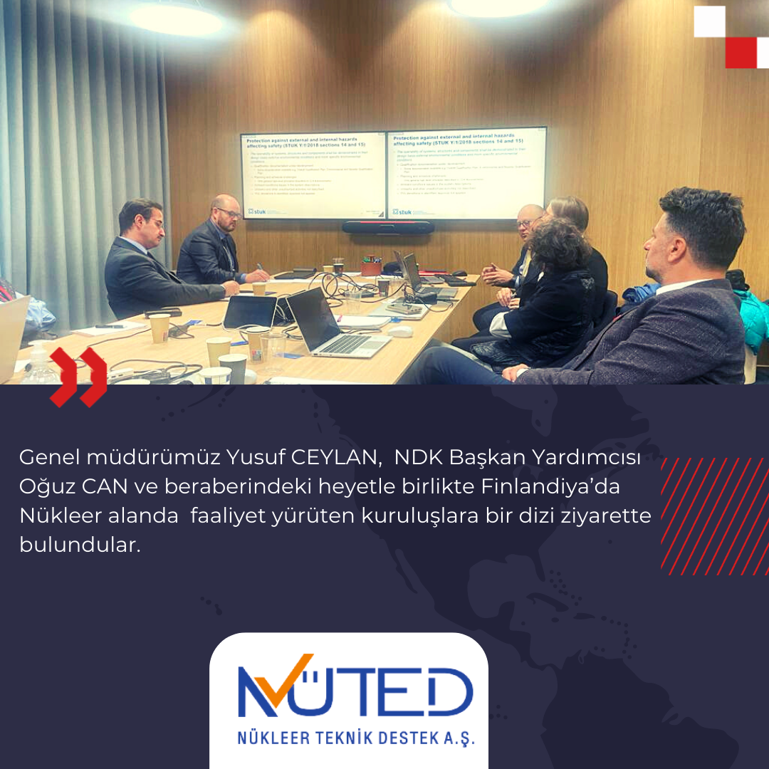 Our General Manager Yusuf Ceylan and NDK Vice President Oğuz Can Visited Finnish Nuclear Organizations
