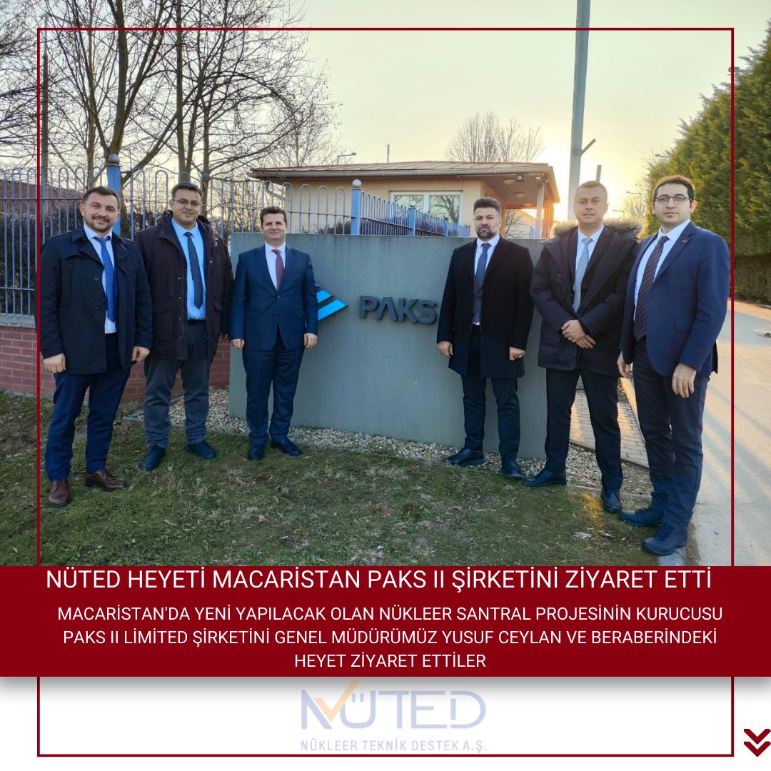 Genel Müdürümüz ve beraberindeki teknik ekibimiz Macaristan Paks II. Nuclear Power Plant Ltd. şirketine ve santral sahasına, teknik bir ziyarette bulundular.